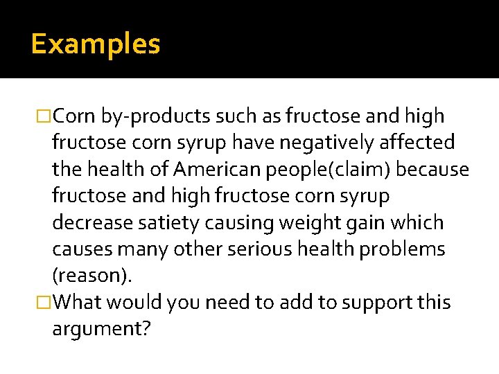 Examples �Corn by-products such as fructose and high fructose corn syrup have negatively affected