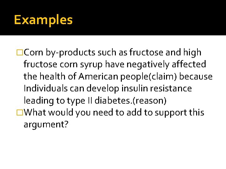 Examples �Corn by-products such as fructose and high fructose corn syrup have negatively affected