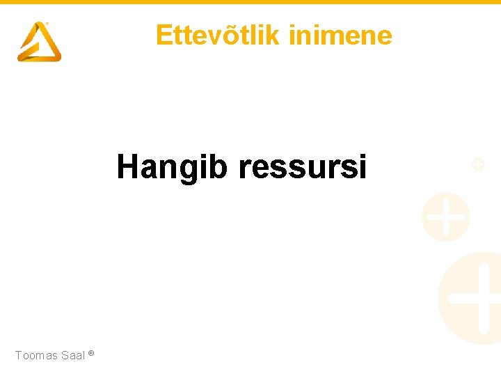 Ettevõtlik inimene Hangib ressursi Toomas Saal ® 