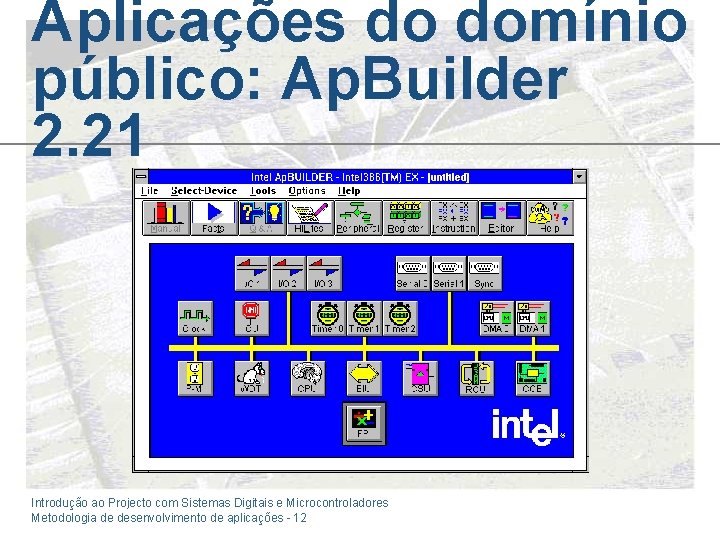 Aplicações do domínio público: Ap. Builder 2. 21 Introdução ao Projecto com Sistemas Digitais