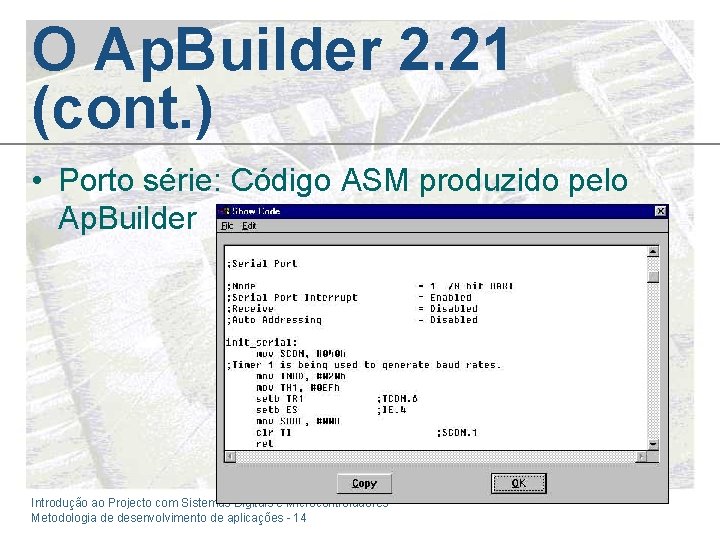 O Ap. Builder 2. 21 (cont. ) • Porto série: Código ASM produzido pelo