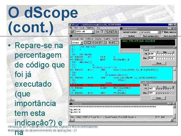 O d. Scope (cont. ) • Repare-se na percentagem de código que foi já O d. Scope (cont. ) • Repare-se na percentagem de código que foi já