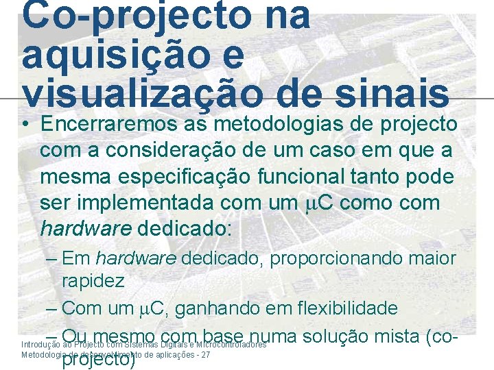 Co-projecto na aquisição e visualização de sinais • Encerraremos as metodologias de projecto com