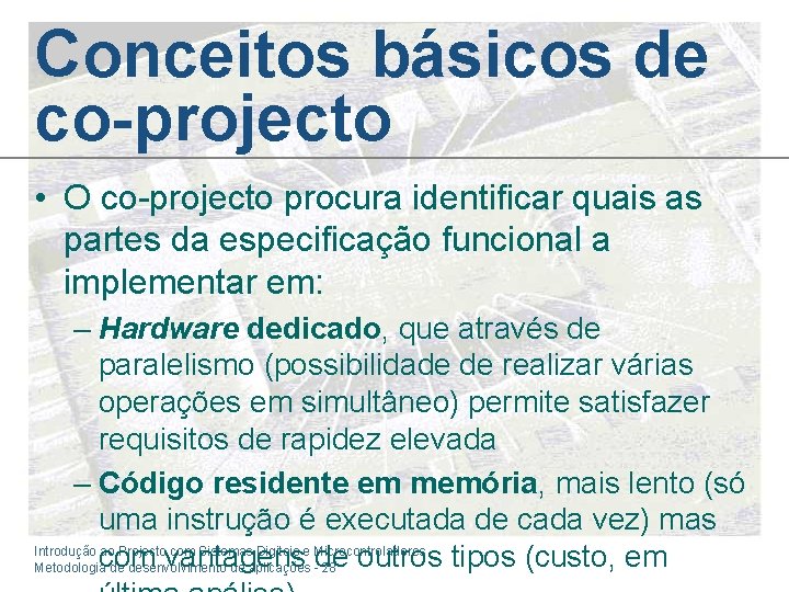 Conceitos básicos de co-projecto • O co-projecto procura identificar quais as partes da especificação