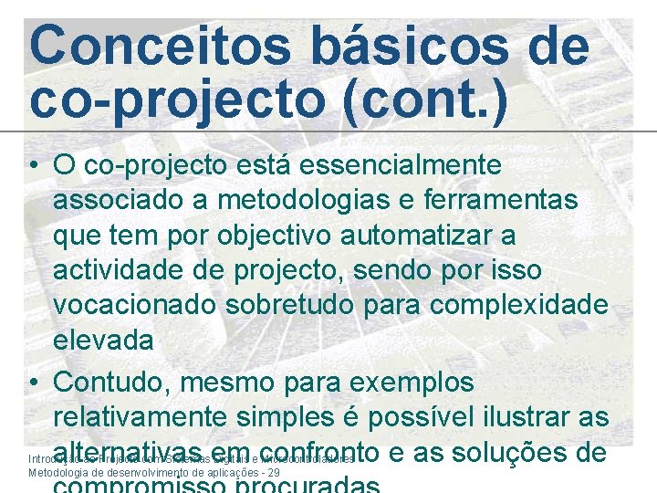 Conceitos básicos de co-projecto (cont. ) • O co-projecto está essencialmente associado a metodologias