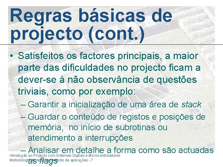 Regras básicas de projecto (cont. ) • Satisfeitos os factores principais, a maior parte