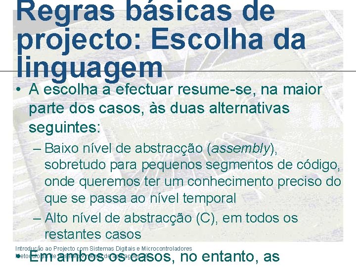 Regras básicas de projecto: Escolha da linguagem • A escolha a efectuar resume-se, na Regras básicas de projecto: Escolha da linguagem • A escolha a efectuar resume-se, na