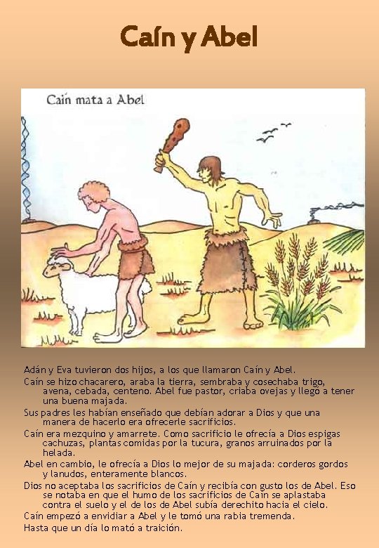 Caín y Abel Adán y Eva tuvieron dos hijos, a los que llamaron Caín
