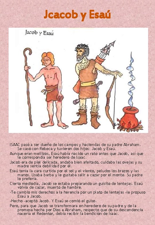 Jcacob y Esaú ISAAC pasó a ser dueño de los campos y haciendas de