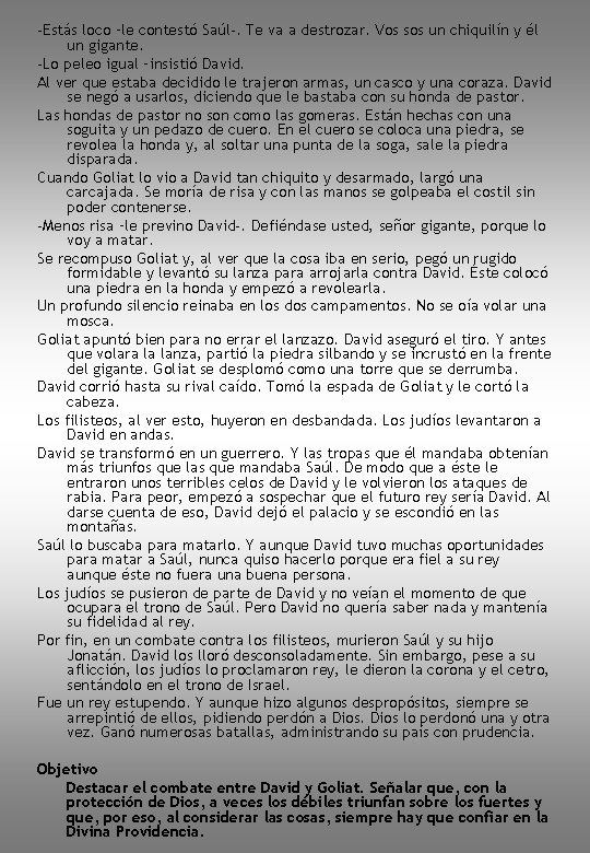 -Estás loco –le contestó Saúl-. Te va a destrozar. Vos sos un chiquilín y