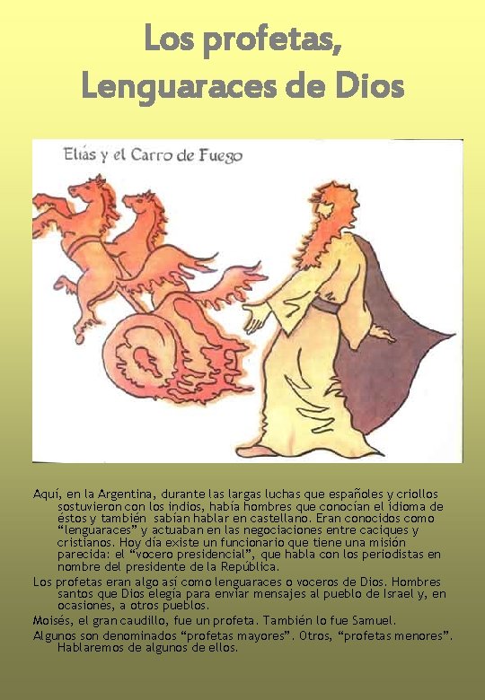 Los profetas, Lenguaraces de Dios Aquí, en la Argentina, durante las largas luchas que