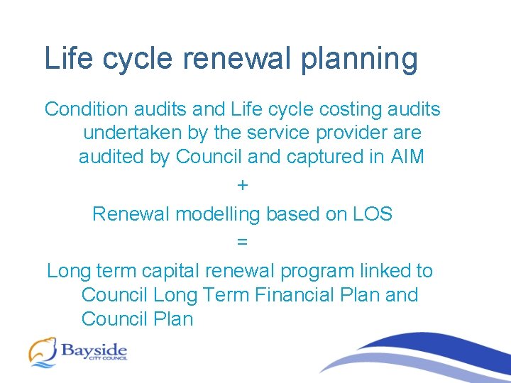 Life cycle renewal planning Condition audits and Life cycle costing audits undertaken by the