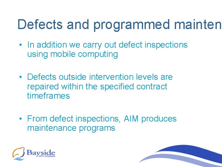Defects and programmed mainten • In addition we carry out defect inspections using mobile
