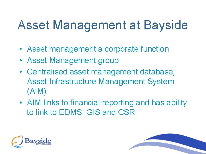 Asset Management at Bayside • Asset management a corporate function • Asset Management group