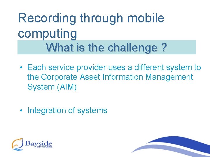 Recording through mobile computing What is the challenge ? • Each service provider uses