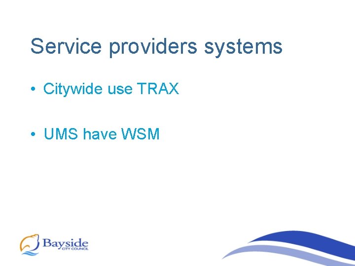 Service providers systems • Citywide use TRAX • UMS have WSM 