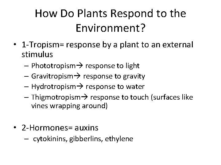 How Do Plants Respond to the Environment? • 1 -Tropism= response by a plant
