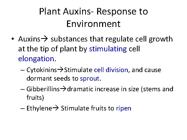 Plant Auxins- Response to Environment • Auxins substances that regulate cell growth at the