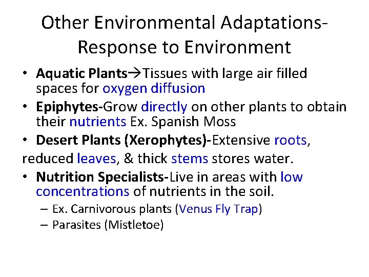 Other Environmental Adaptations. Response to Environment • Aquatic Plants Tissues with large air filled