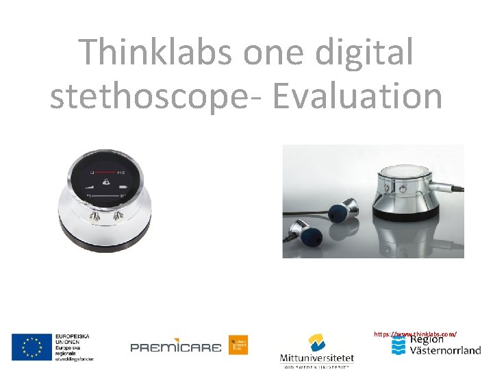 Thinklabs one digital stethoscope- Evaluation https: //www. thinklabs. com/ 
