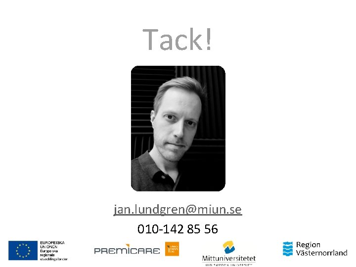 Tack! jan. lundgren@miun. se 010 -142 85 56 