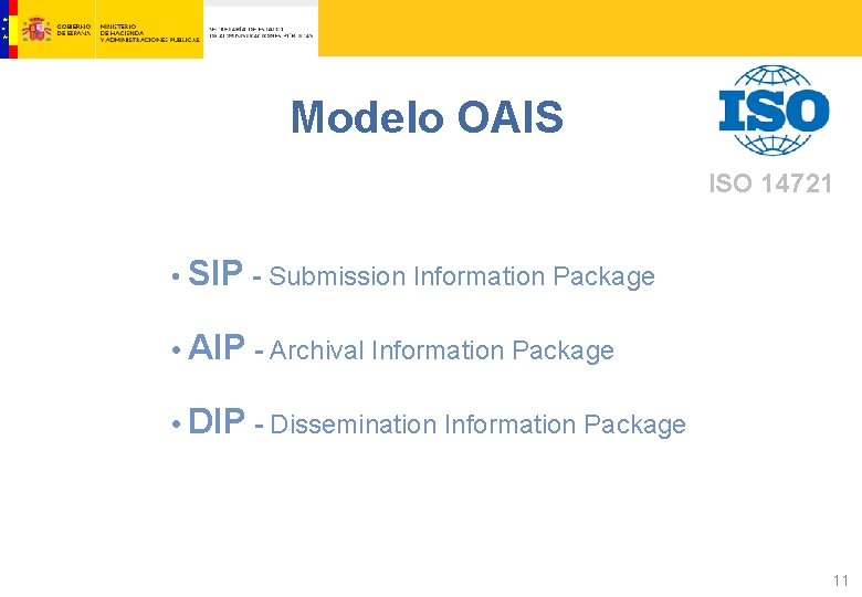 Modelo OAIS ISO 14721 • SIP - Submission Information Package • AIP - Archival
