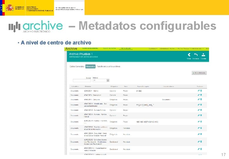 – Metadatos configurables • A nivel de centro de archivo 17 