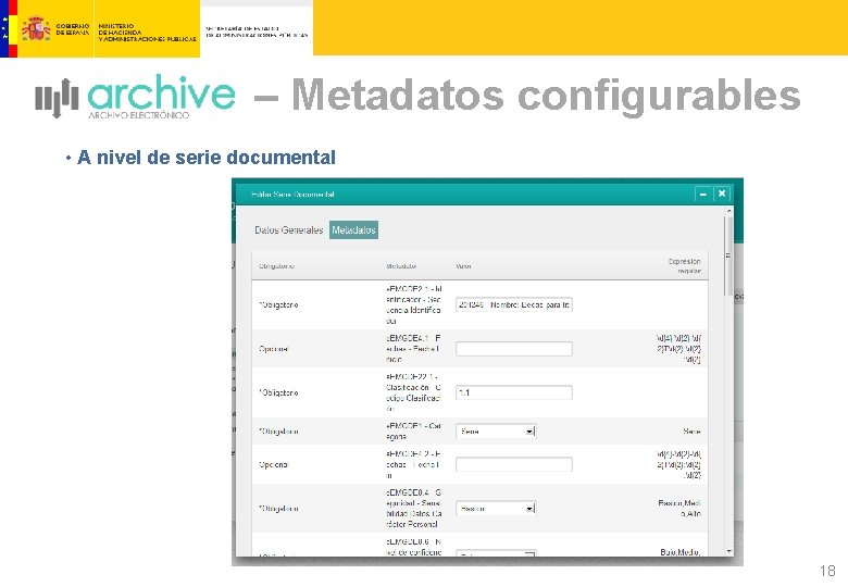 – Metadatos configurables • A nivel de serie documental 18 