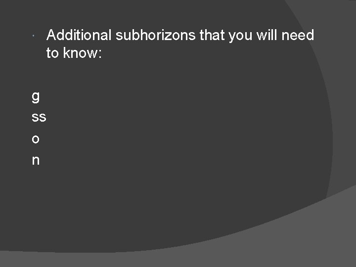  g ss o n Additional subhorizons that you will need to know: 