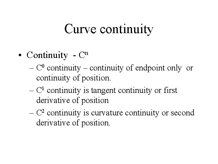 Curve continuity • Continuity - Cn – C 0 continuity – continuity of endpoint