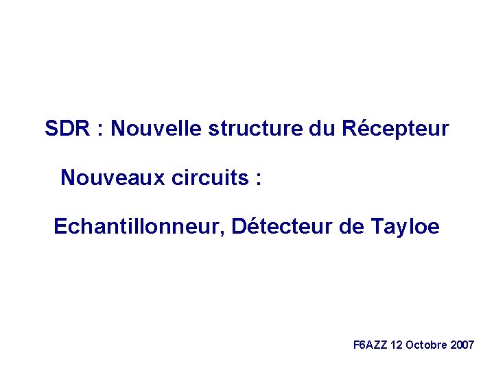 SDR : Nouvelle structure du Récepteur Nouveaux circuits : Echantillonneur, Détecteur de Tayloe F