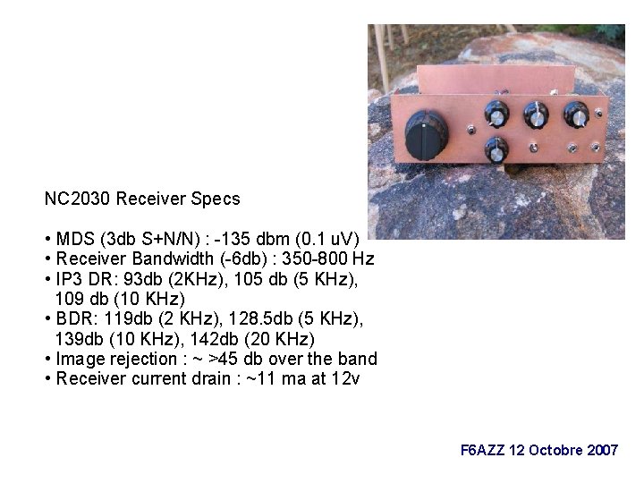 NC 2030 Receiver Specs • MDS (3 db S+N/N) : -135 dbm (0. 1