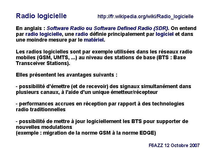 Radio logicielle http: //fr. wikipedia. org/wiki/Radio_logicielle En anglais : Software Radio ou Software Defined