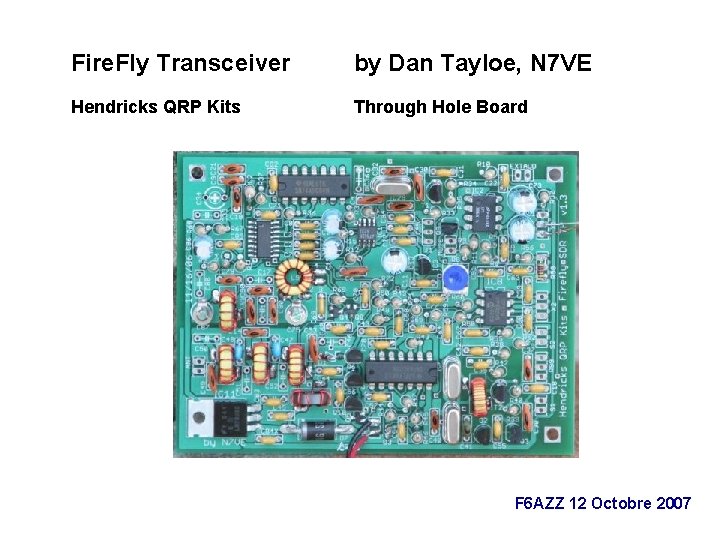 Fire. Fly Transceiver by Dan Tayloe, N 7 VE Hendricks QRP Kits Through Hole