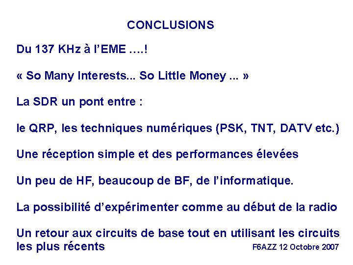 CONCLUSIONS Du 137 KHz à l’EME …. ! « So Many Interests. . .