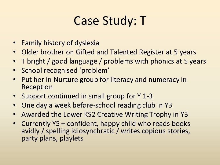 Case Study: T • • • Family history of dyslexia Older brother on Gifted