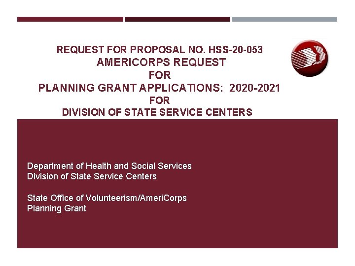 REQUEST FOR PROPOSAL NO. HSS-20 -053 AMERICORPS REQUEST FOR PLANNING GRANT APPLICATIONS: 2020 -2021
