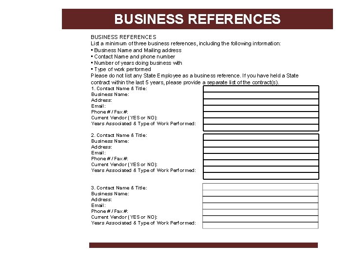 BUSINESS REFERENCES List a minimum of three business references, including the following information: •