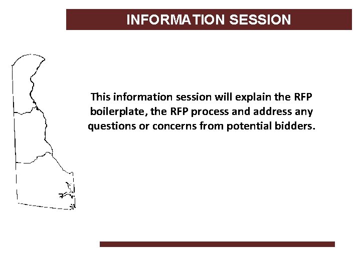 INFORMATION SESSION This information session will explain the RFP boilerplate, the RFP process and