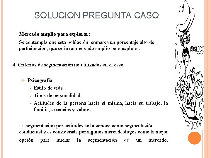 SOLUCION PREGUNTA CASO Mercado amplio para explorar: Se contempla que esta población enmarca un