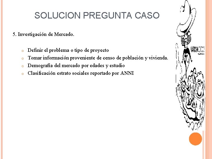 SOLUCION PREGUNTA CASO 5. Investigación de Mercado. Definir el problema o tipo de proyecto