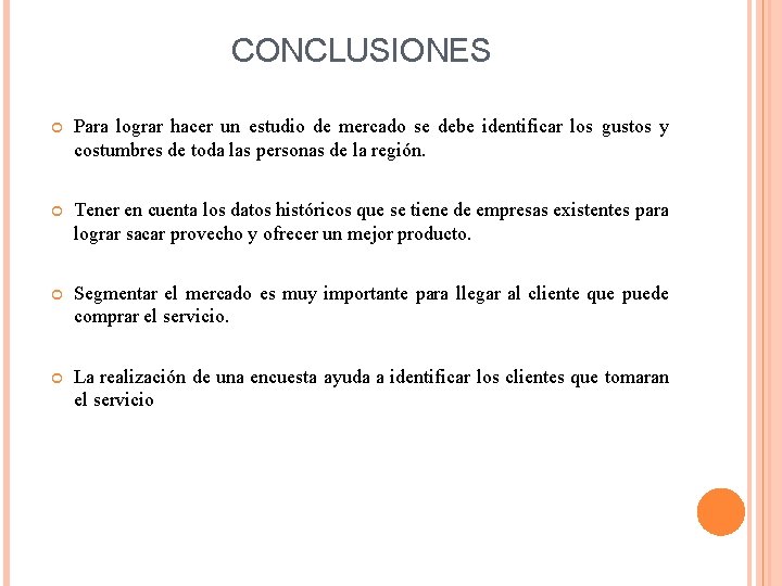 CONCLUSIONES Para lograr hacer un estudio de mercado se debe identificar los gustos y