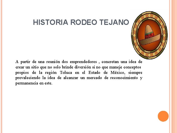 HISTORIA RODEO TEJANO A partir de una reunión dos emprendedores , concretan una idea