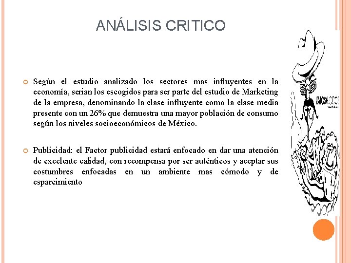 ANÁLISIS CRITICO Según el estudio analizado los sectores mas influyentes en la economía, serian