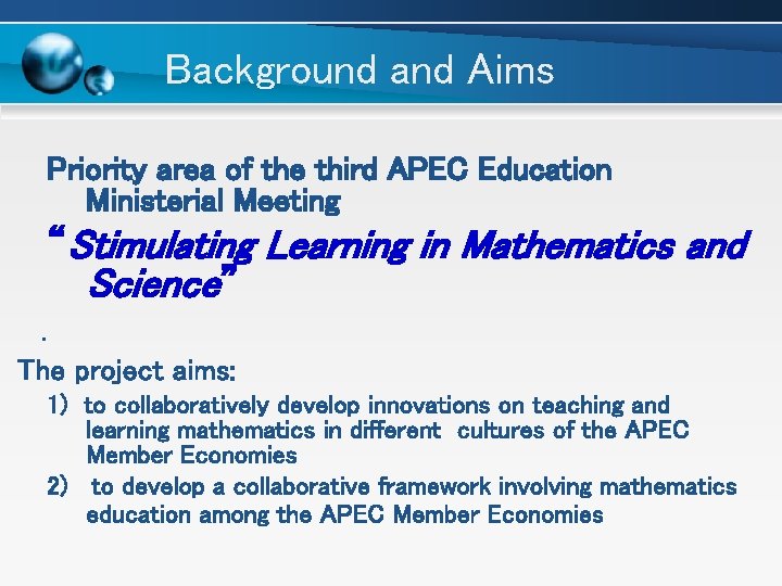 Background and Aims Priority area of the third APEC Education Ministerial Meeting “Stimulating Learning