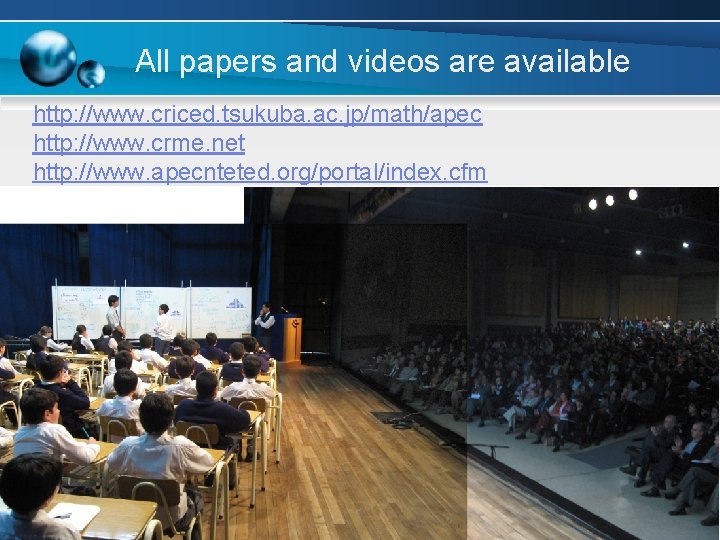 All papers and videos are available http: //www. criced. tsukuba. ac. jp/math/apec http: //www.
