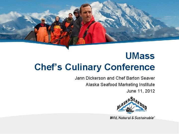 UMass Chef’s Culinary Conference Jann Dickerson and Chef Barton Seaver Alaska Seafood Marketing Institute
