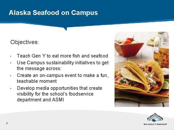 Alaska Seafood on Campus Objectives: • • 4 Teach Gen Y to eat more