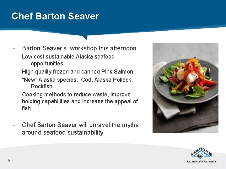 Chef Barton Seaver • Barton Seaver’s workshop this afternoon Low cost sustainable Alaska seafood