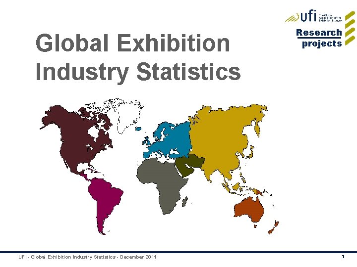 Global Exhibition Industry Statistics UFI - Global Exhibition Industry Statistics - December 2011 Research